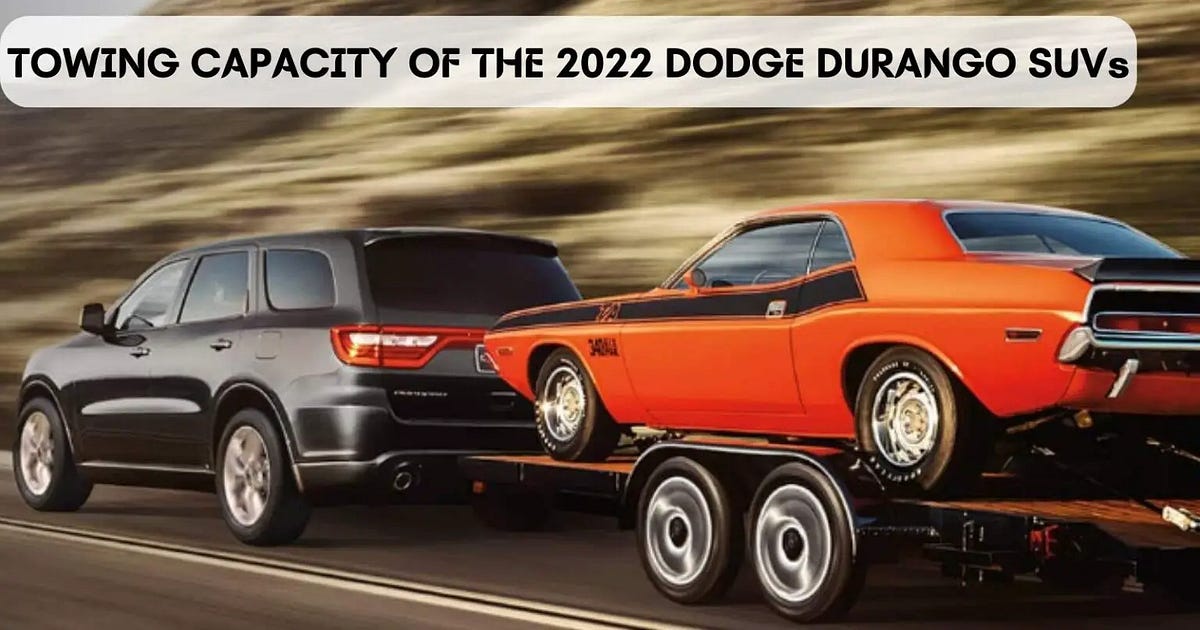 2022 Dodge Durango Towing Capacity by The Car Towing Feb, 2024 Medium