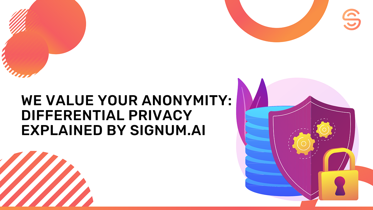 We Value Your Anonymity Differential Privacy Explained by Signum.AI