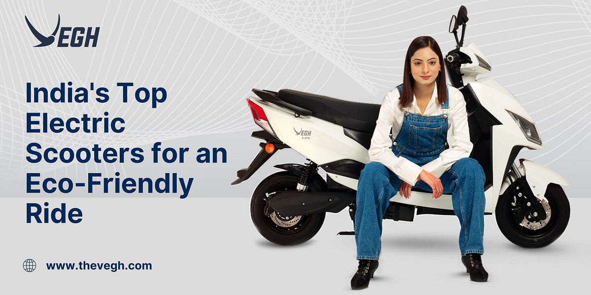 India’s Top Electric Scooters for an EcoFriendly Ride Get an eco