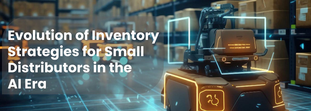 Evolution of Inventory Strategies for Small Distributors in the AI Era ...
