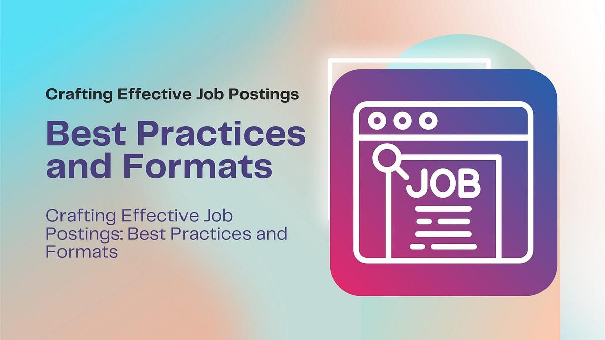 Crafting Effective Job Postings Best Practices and Formats by