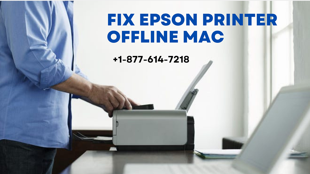 How I Can Fix Epson Printer Offline on Mac? by Ira Smith Medium
