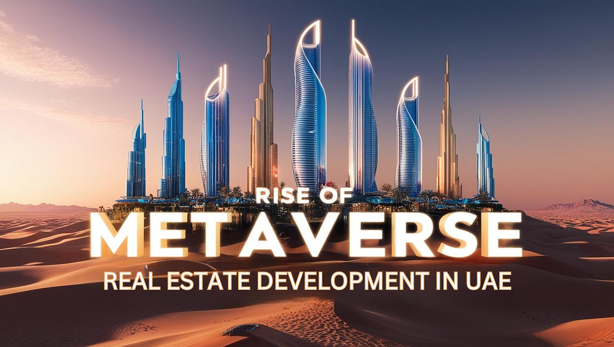 Rise of Metaverse Real Estate Development in UAE: A Game-Changer for Investors