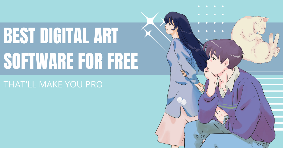 Best Digital Art Software For Free That’ll Make You Pro by