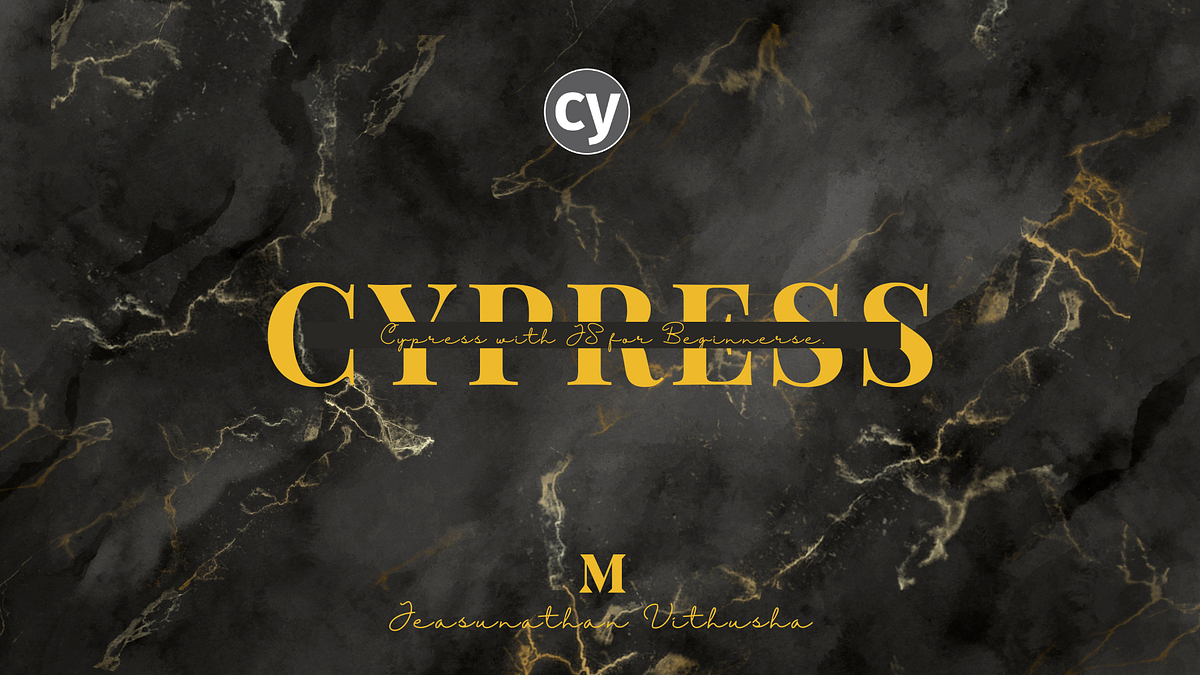Cypress with JS for Beginners. Introduction | by Jeasunathan Vithusha ...