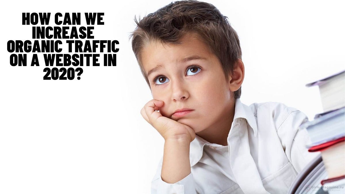 The Best Way To Increase Organic Traffic Website In 2020 By Ria