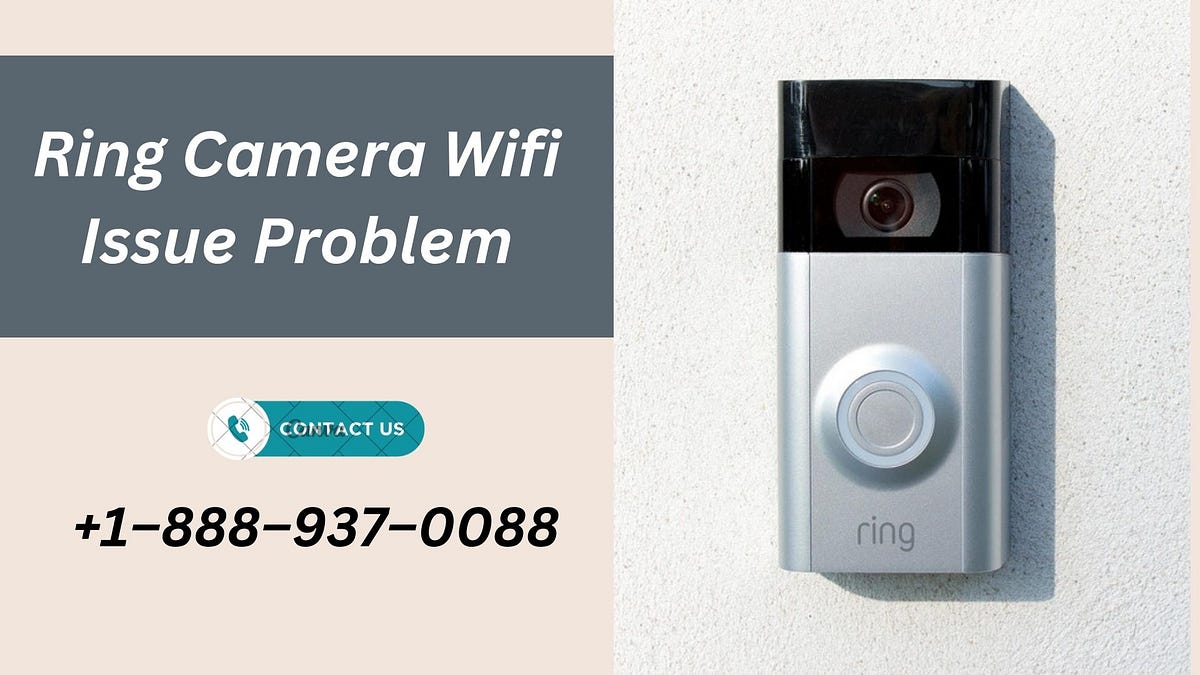 Ring Camera Wifi Issue Problem Call +18889370088 Medium