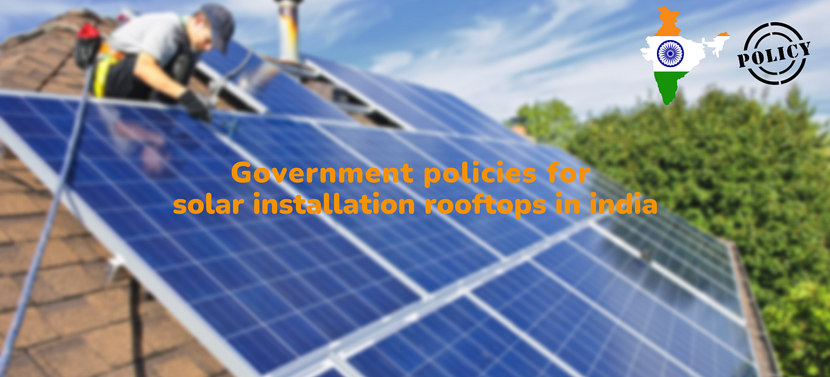 Government policies for solar installation Rooftops in India | by ...