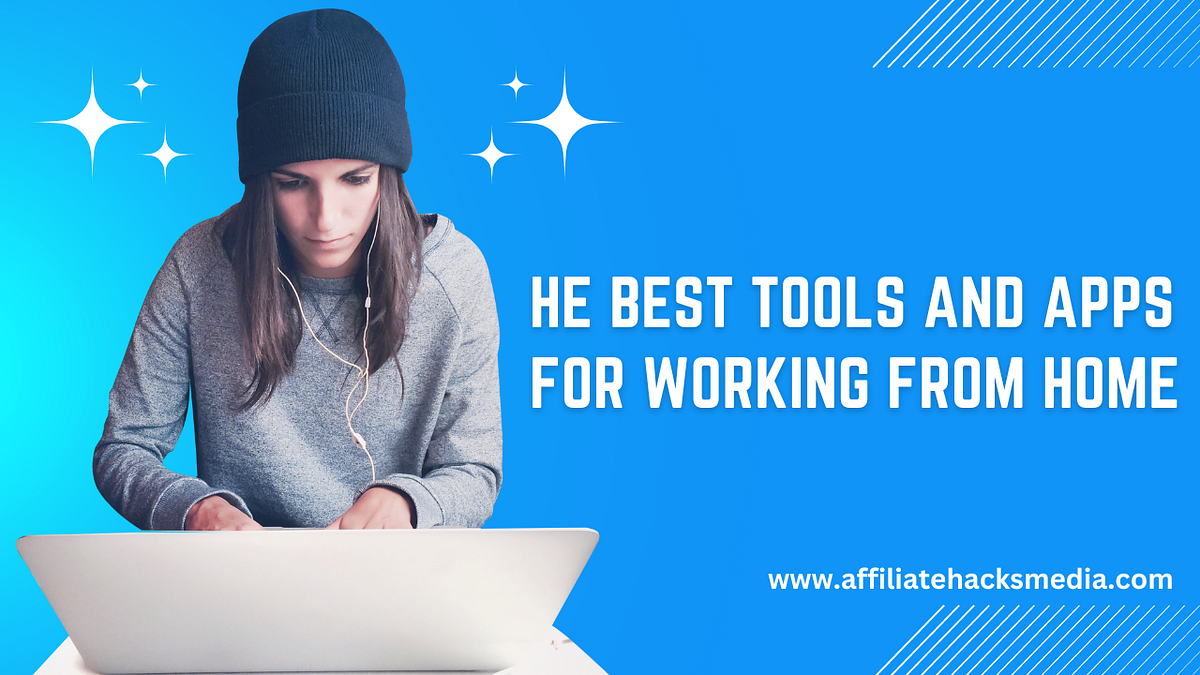 The Best Tools and Apps for Working from Home by The Alain Diza Medium