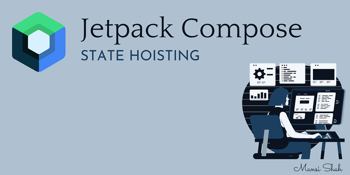 Jetpack Compose State Hoisting. How does the app’s state determine