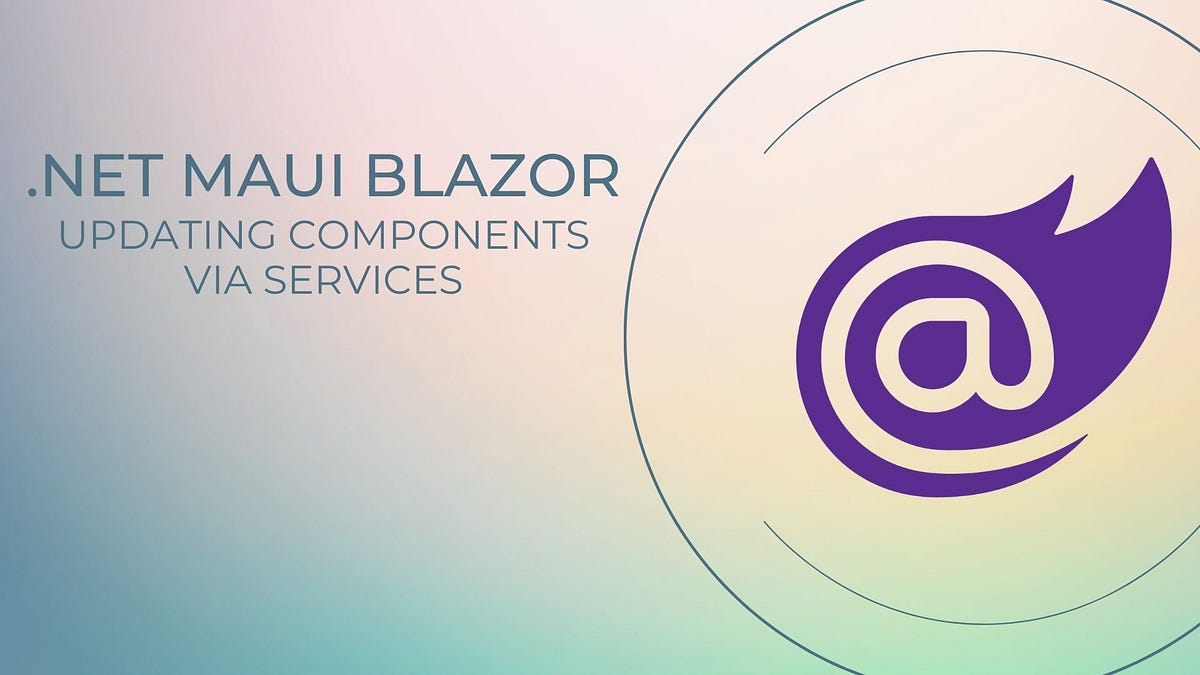 Blazor How to update any component via Service | Medium