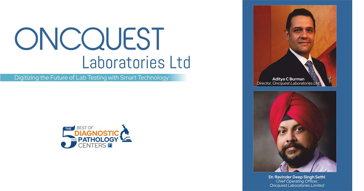 Oncquest Laboratories Digitizing Lab Testing with Smart Technology by Insightssuccess Medium