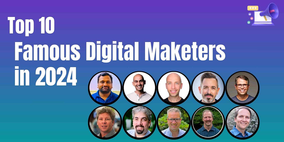 Top 10 Famous Digital Marketers in 2024 Medium