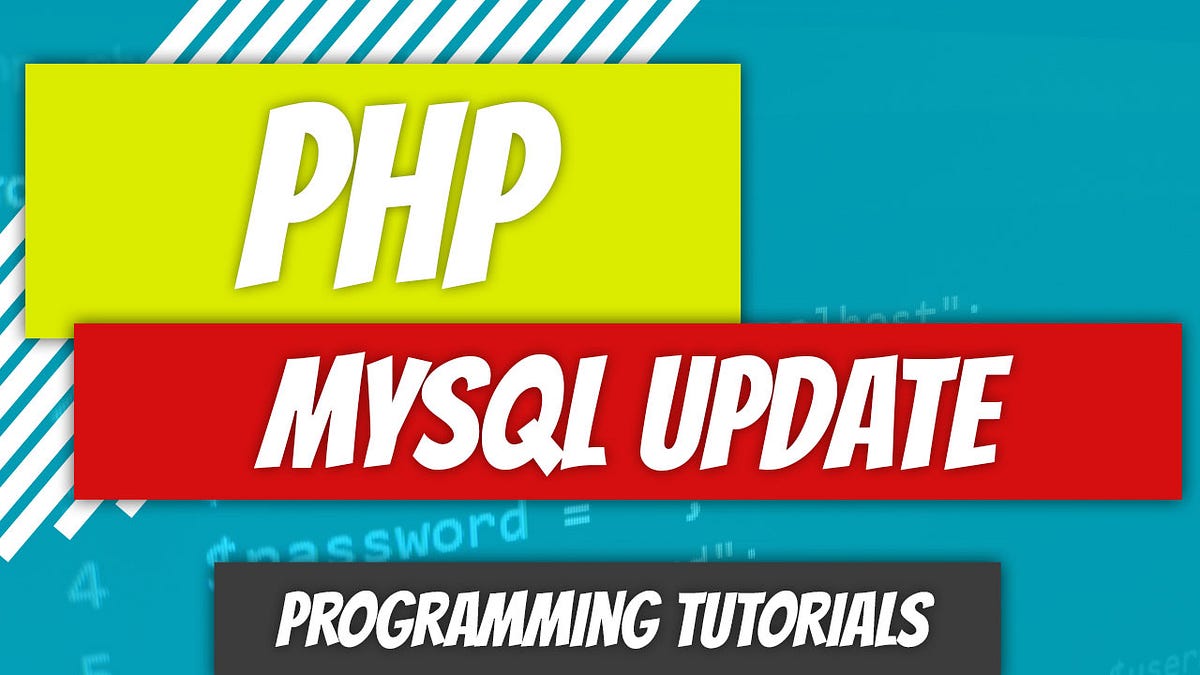 PHP — P89: MySQL Update (PUT and PATCH) | by Dino Cajic | Dev Genius