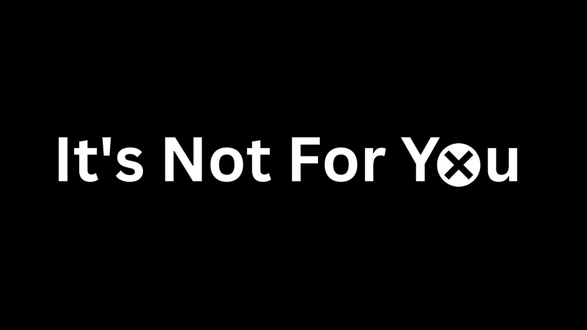 “It’s not for you”; A Slogan Marketers Need to Add to Their Vocabulary ...