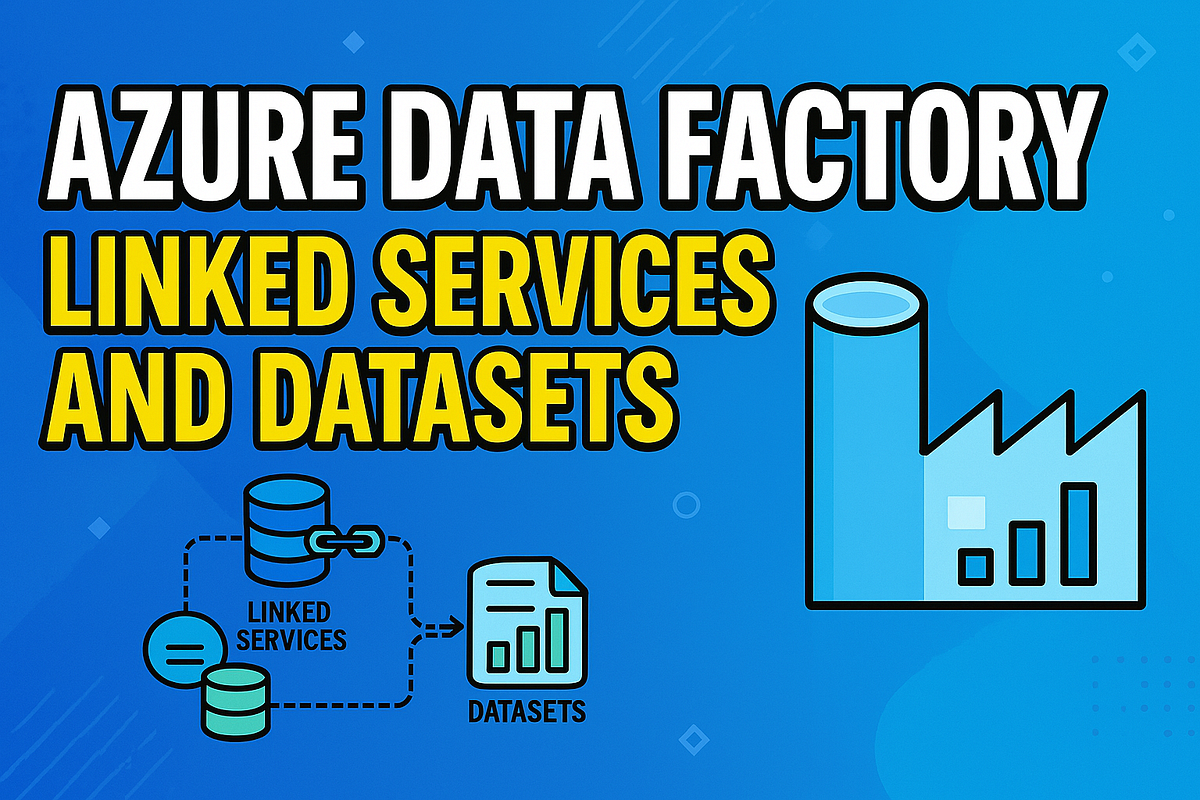 Azure Data Factory, Linked Services and Datasets | by Mohamed Jihed ...