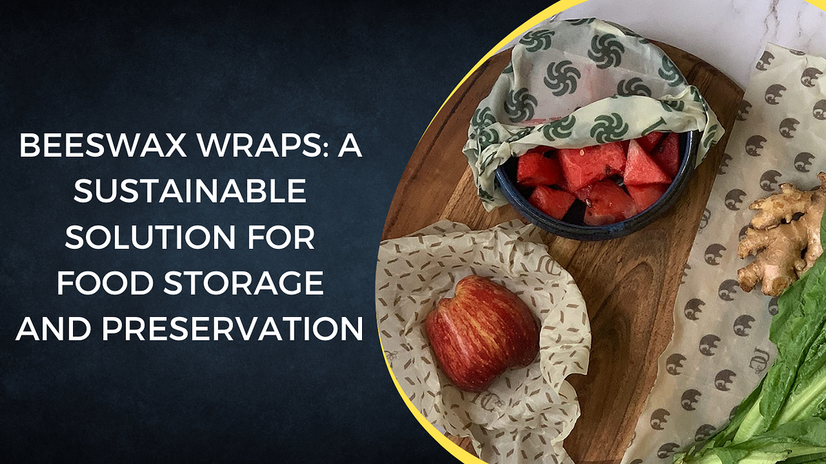 Beeswax Wraps A Sustainable Solution for Food Storage and Preservation