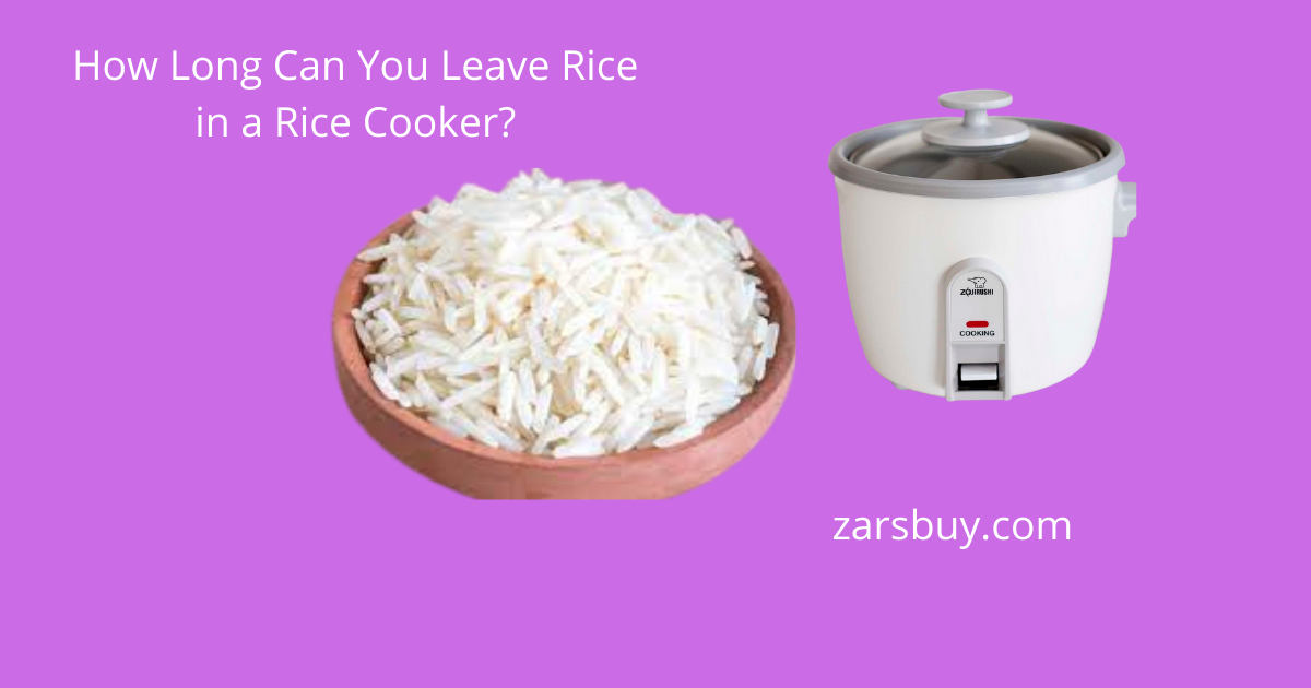How Long Can You Leave Rice in a Rice Cooker? by Zars Buy Medium