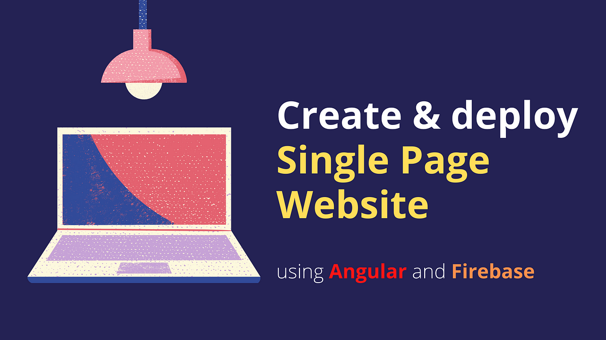 Create a Single Page Website using Angular & Firebase Hosting. | by Ankit  Maheshwari | Code with Chintan | Medium