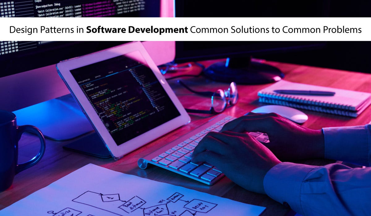 Design Patterns in Software Development Common Solutions to Common