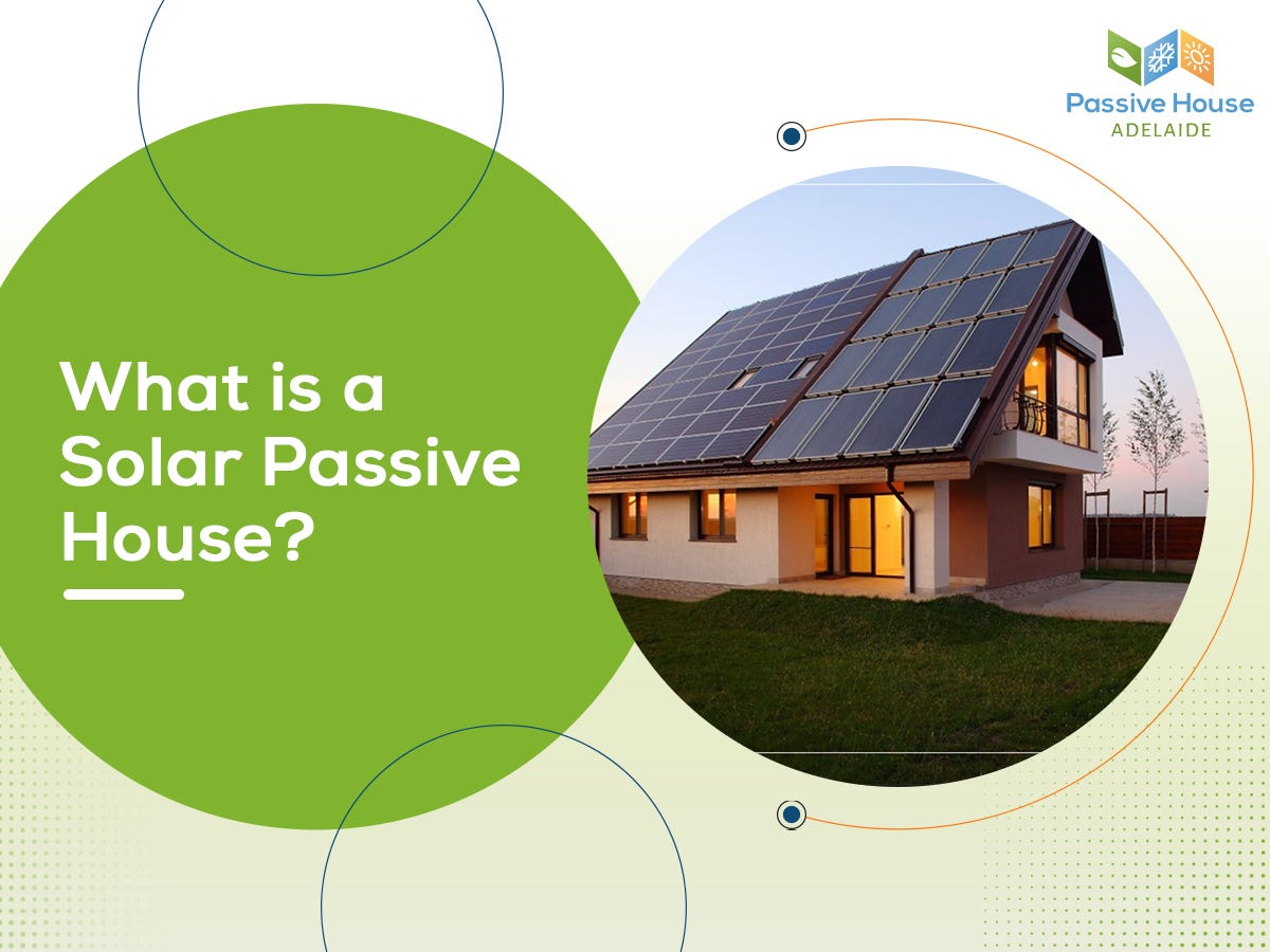 What is a Solar Passive House?. What is a Solar Passive House? by