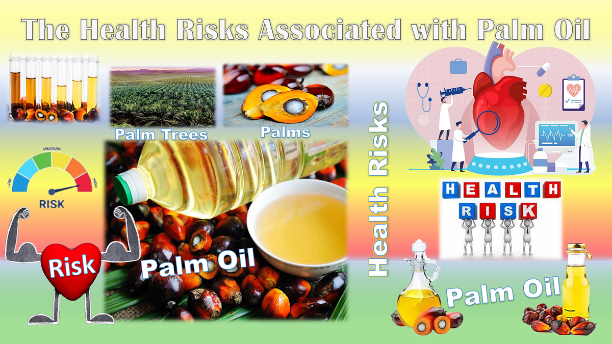 The Health Risks Associated with Palm Oil by Rmshah Medium