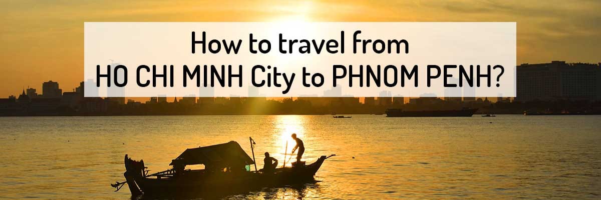 SAIGON to PHNOM PENH — Bus, Flight, Train? ➡️ | Medium