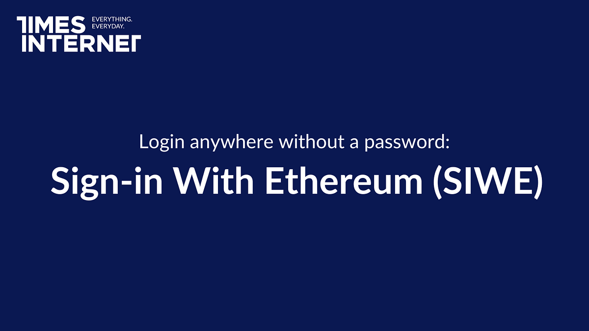Login anywhere without a password: Sign-in With Ethereum (SIWE) | by  Bappaditya Mallick | Medium