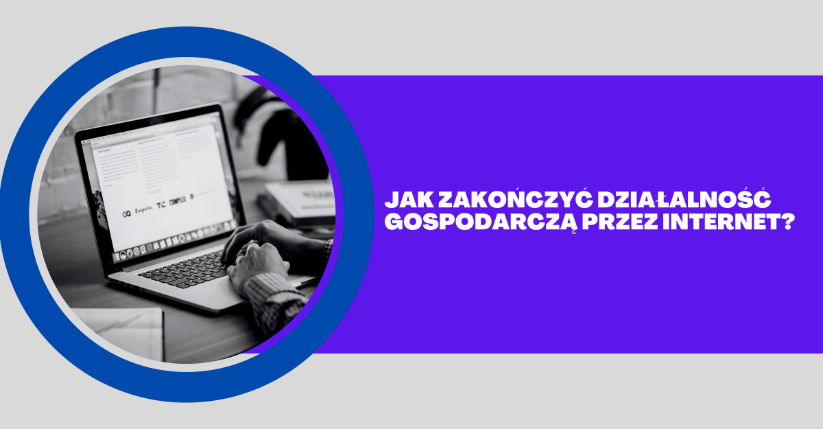 CEIDG zamknięcie działalności gospodarczej przez Internet