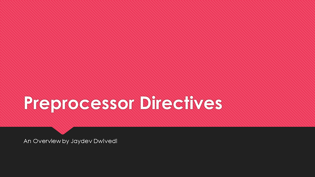 Preprocessor Directives. A basic introduction on preprocessor… | by ...