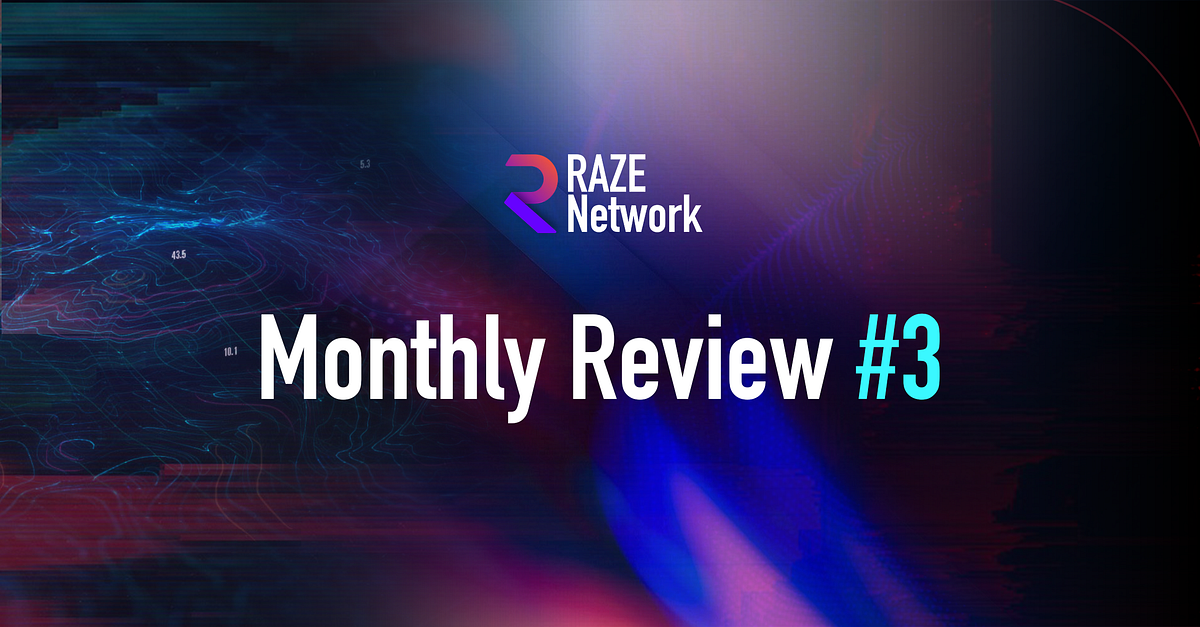 Raze Network Monthly Review — May | by Raze Network | Medium