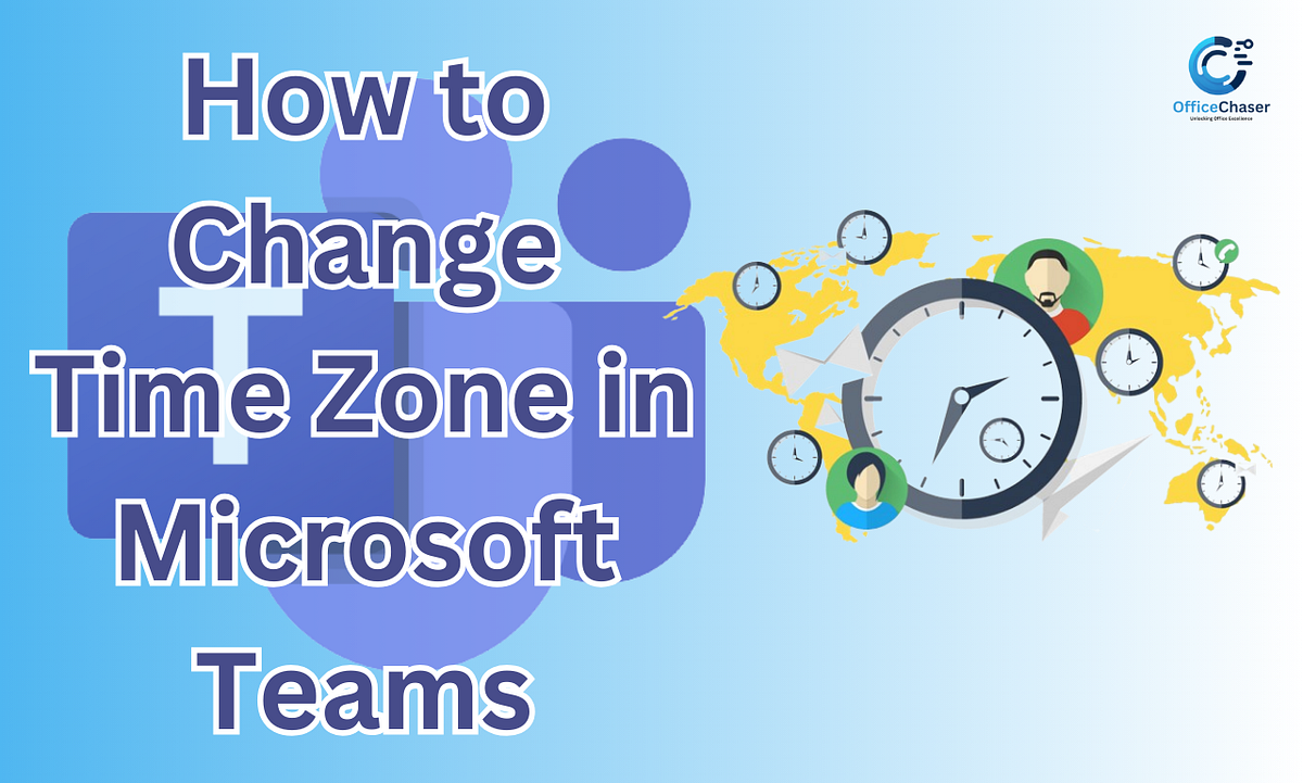 How To Change Time Zone In Microsoft Teams Officechaser Medium