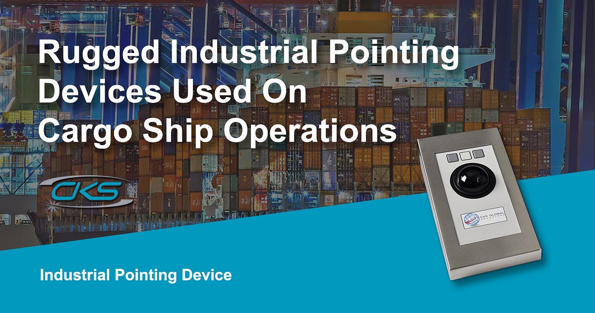 Rugged Industrial Pointing Devices Used on Cargo Ship Operations | by ...