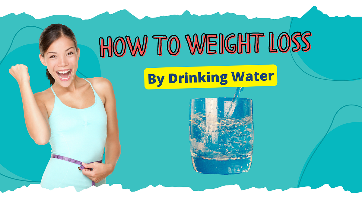 How To Weight Loss By Drinking Water by Cristian Pantaze Medium