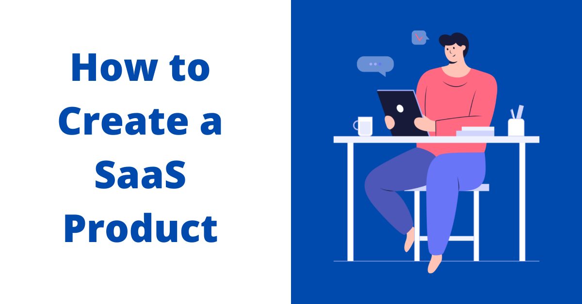 How to create a SaaS product. Let’s admit it — Creating a successful ...