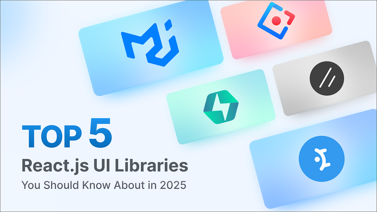 🔥Top 5 React.js UI Libraries You Should Know About in 2025 | by Anson ...
