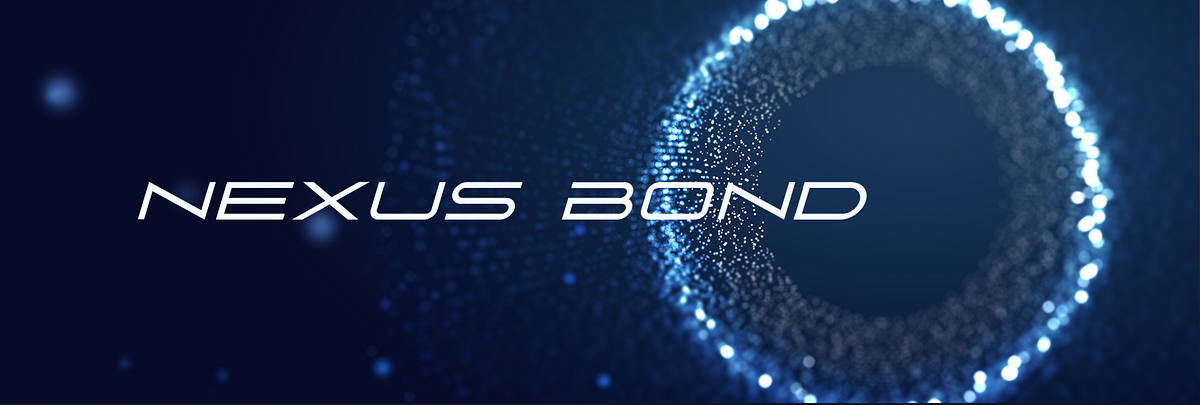 Introducing Nexus Bond. In collaboration with the Fusionist… | by Ace ...