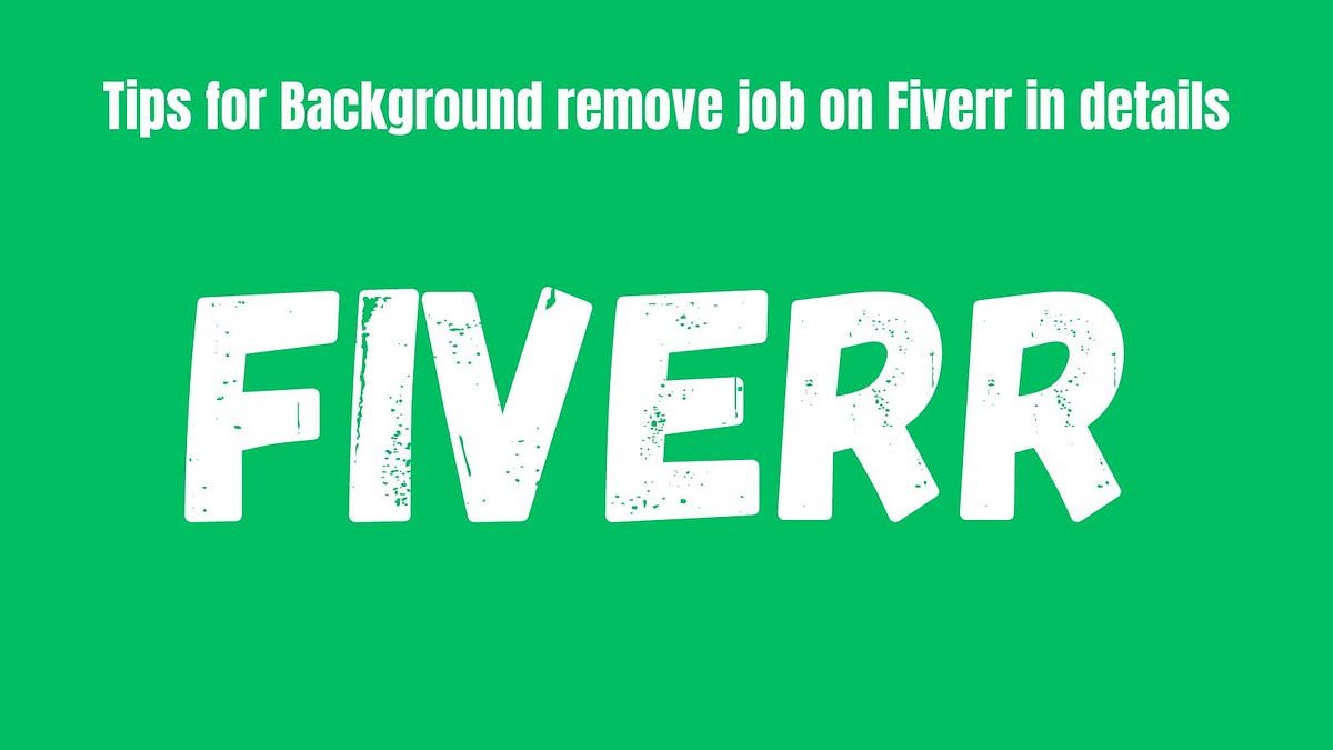 Tips for Background remove job on Fiverr in details by Malik Mujahid