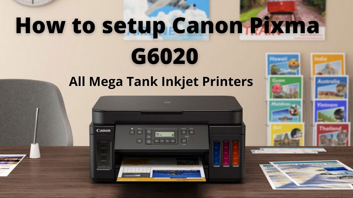How to setup canon Pixma G6020 All Mega Tank Inkjet Printers by