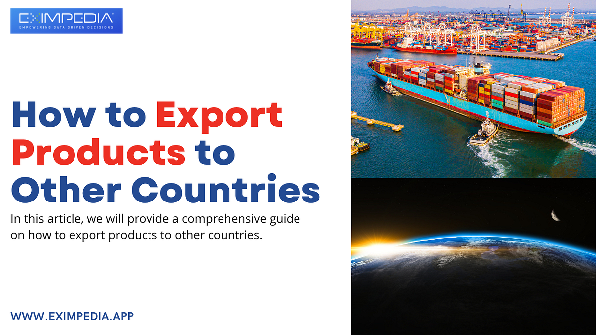 A Comprehensive Guide on How to Export Products to Other Countries Medium