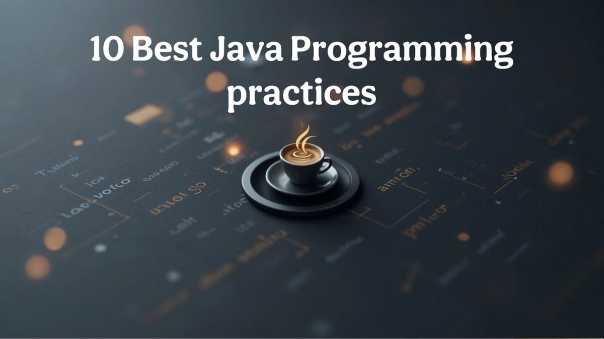 10 Java Programming Best Practices You’re Probably Ignoring (But ...