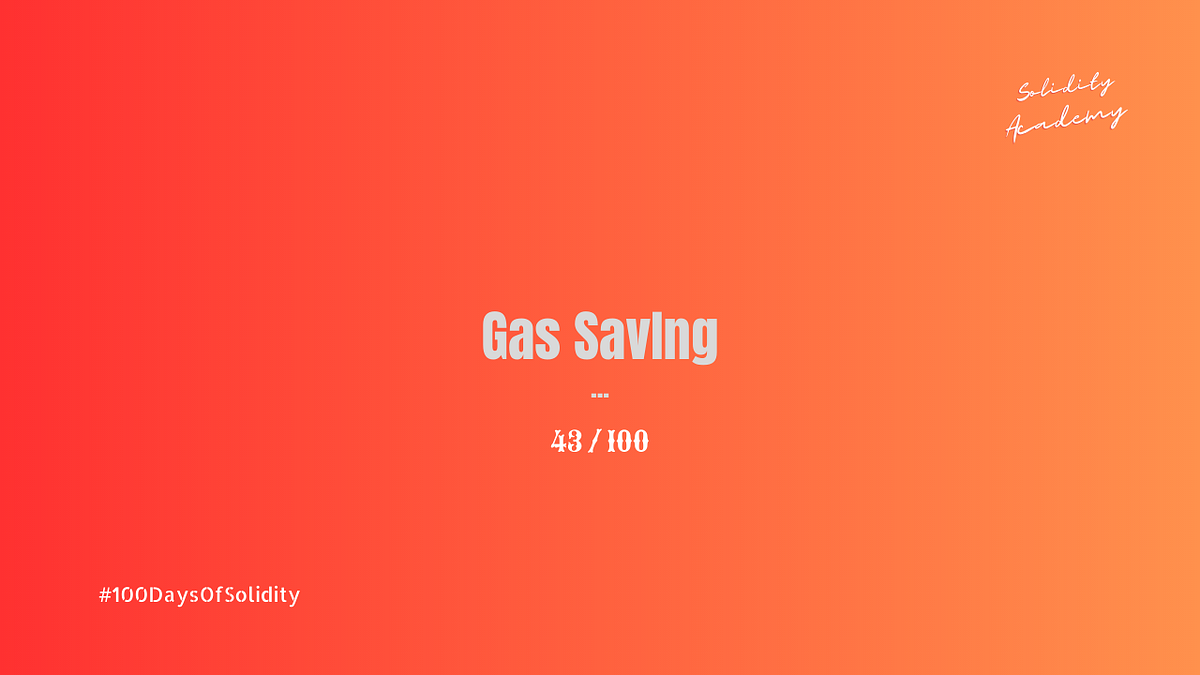 100DaysOfSolidity Gas Optimization Techniques in Solidity by Solidity Academy Medium