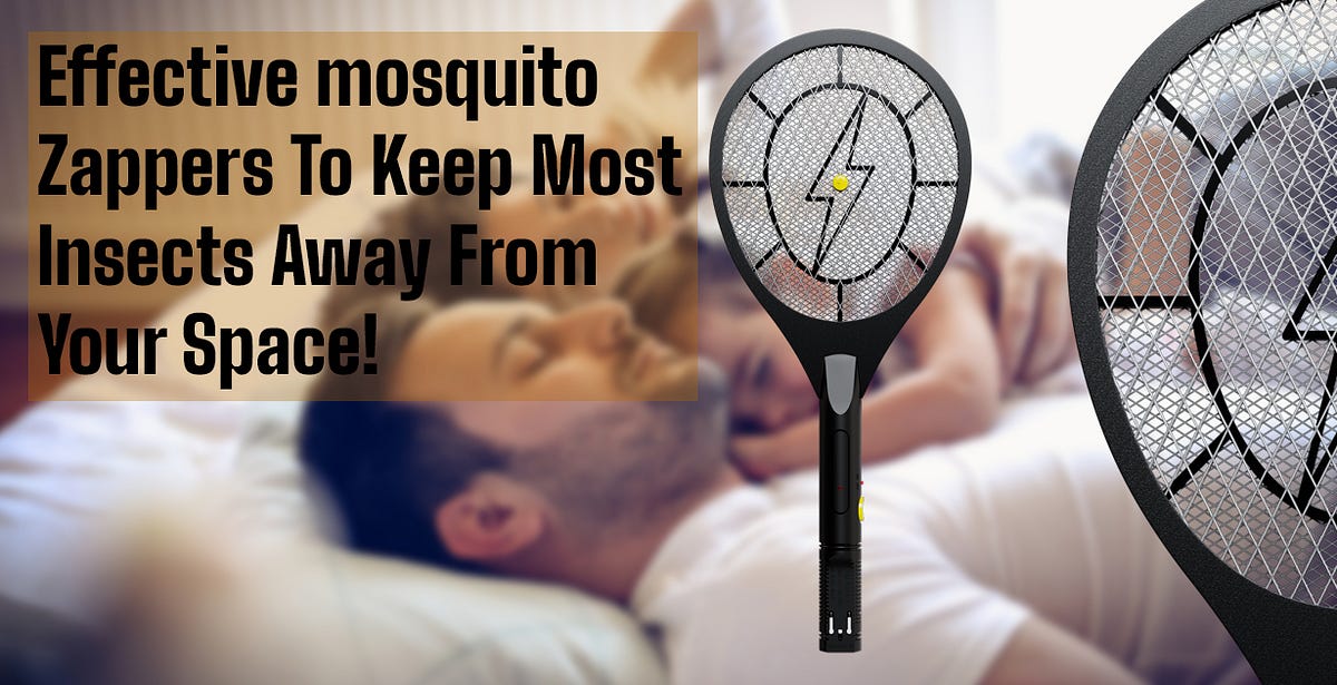 Effective mosquito Zappers To Keep Most Insects Away From Your Space! by Pankaj Tech Medium
