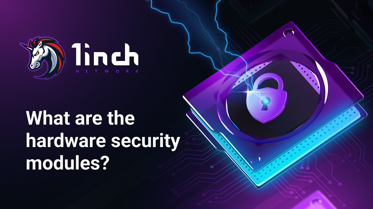 What are the hardware security modules (HSMs)? by The 1inch Hardware