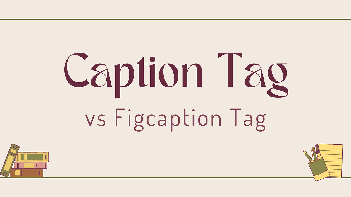 Difference Between Caption Tag and Figcaption Tag in HTML 5 by Rahul