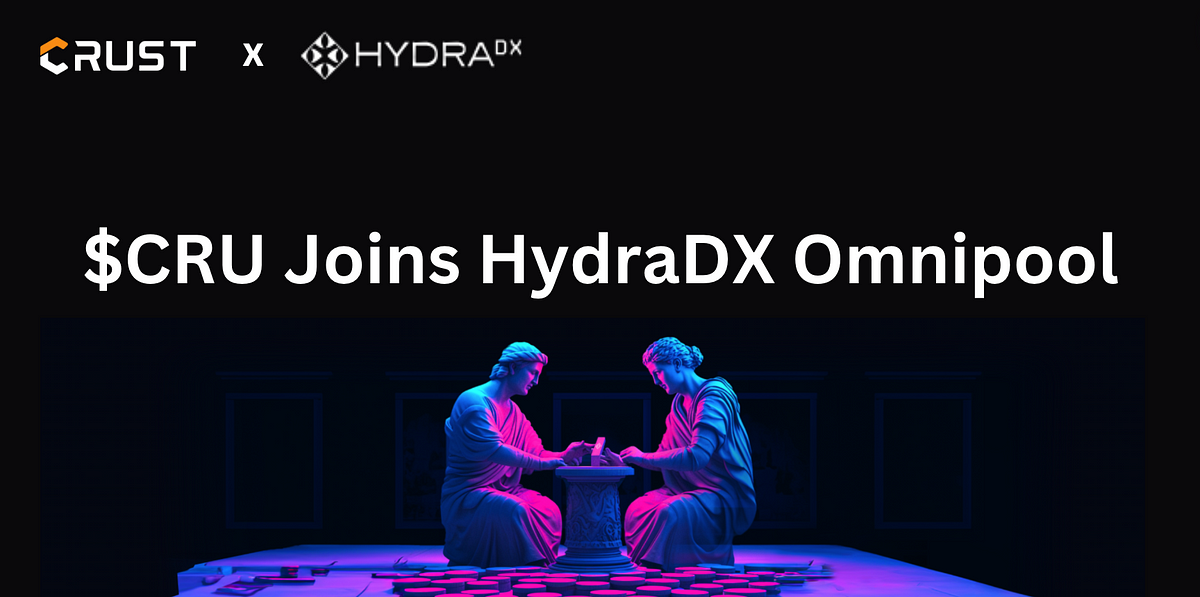 Crust Joins HydraDX Omnipool: Injecting More Liquidity into the Polkadot Ecosystem