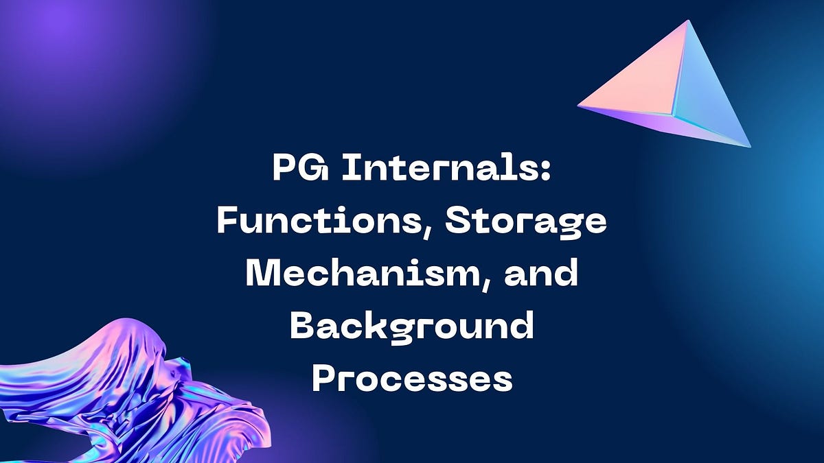 PG Internals Functions, Storage Mechanism, and Background Processes by AGEDB AGEDB Medium