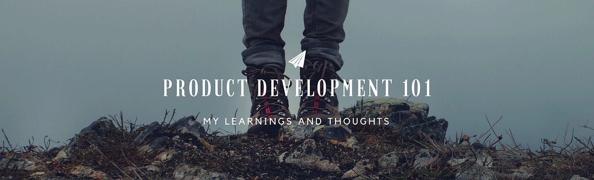 Product Development 101. Just a few principles I have come… | by Prasun ...