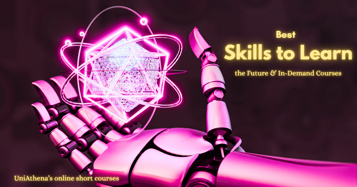 Best Skills to Learn for the Future & In-Demand Courses | UniAthena