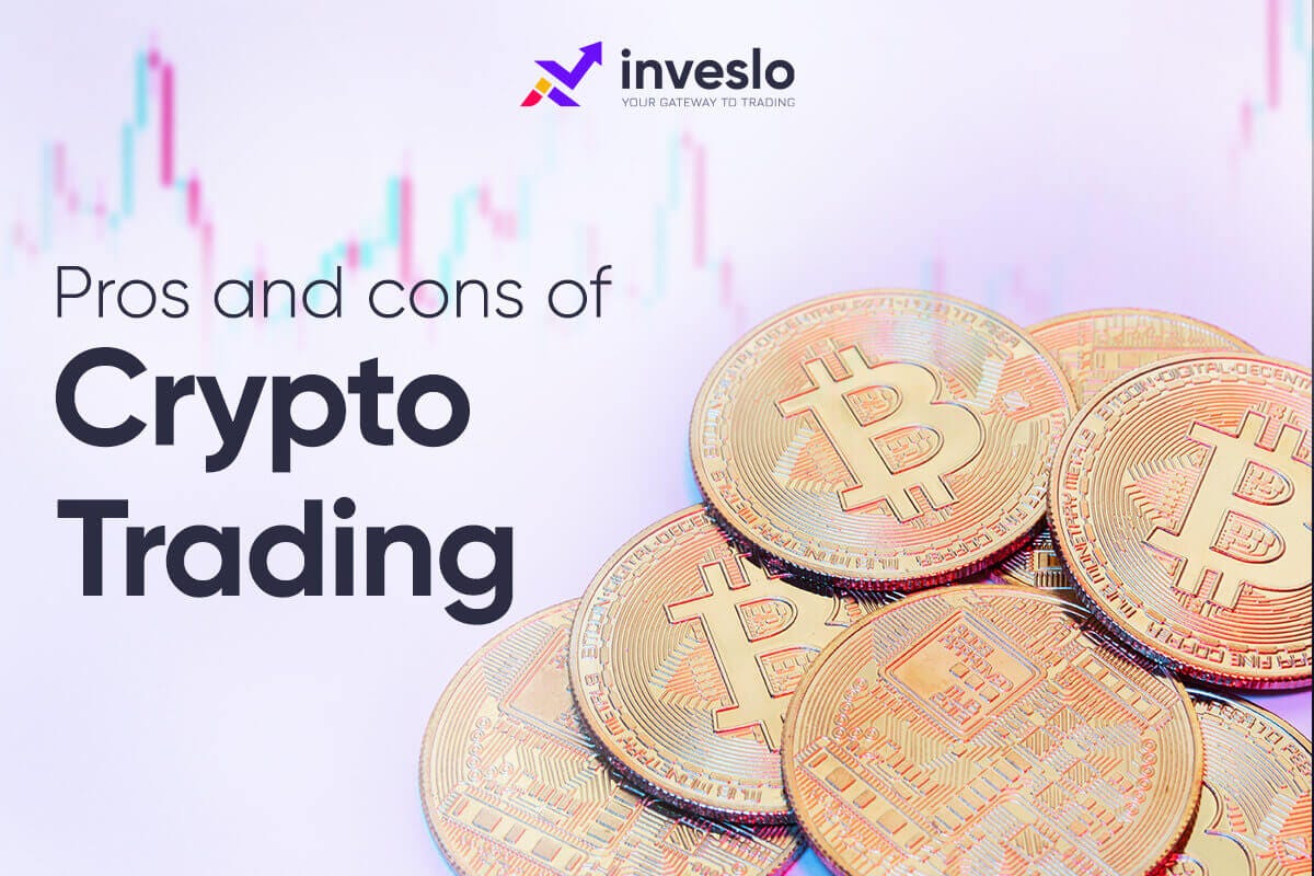Pros and Cons of Crypto Trading. Crypto trading has acquired gigantic… | by  Inveslo | Medium